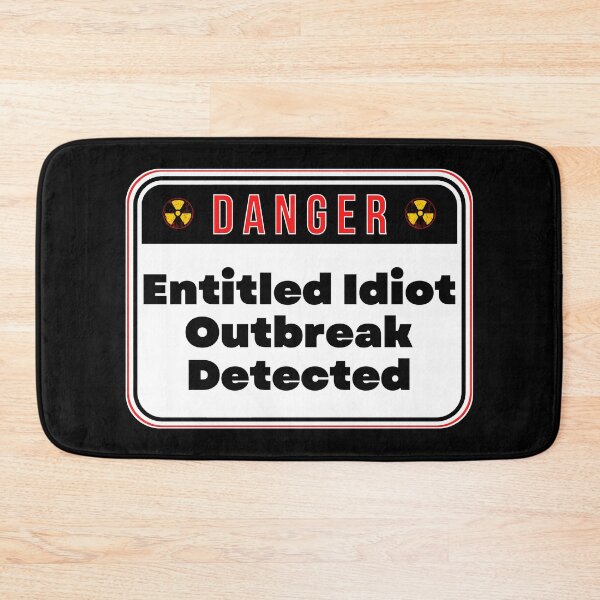 Item preview, DANGER:  Entitled Idiot Outbreak Detected - funny warning signs designed and sold by DesignsFromTW-S.