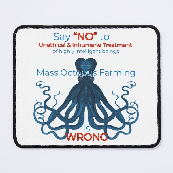 Item preview, Say NO to unethical and inhumane treatment of highly intelligent beings mass octopus farming is wrong in blue designed and sold by TheBruce77.