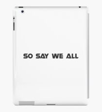 SO SAY WE ALL iPad Case/Skin