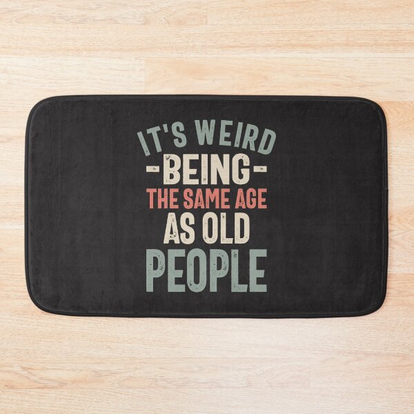 Item preview, It's Weird Being The Same Age as Old People - Funny designed and sold by cidolopez.