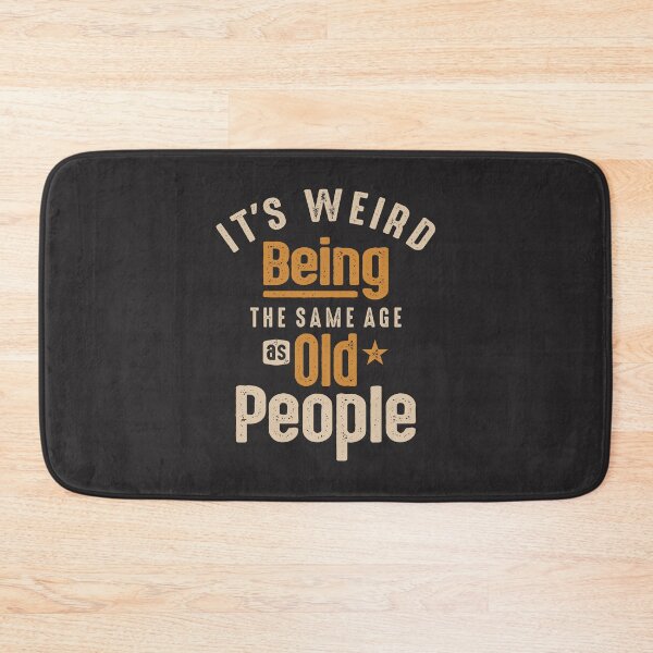 Item preview, It's Weird Being The Same Age as Old People - Funny Quote designed and sold by cidolopez.