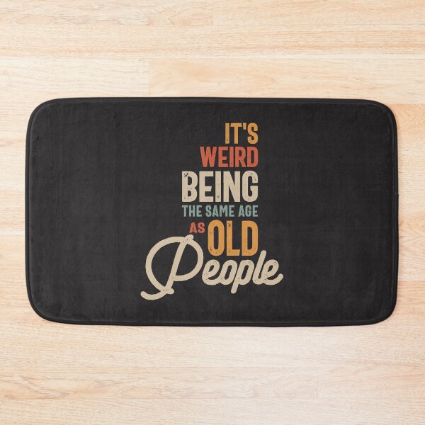 Item preview, It's Weird Being The Same Age as Old People - Funny Sarcastic designed and sold by cidolopez.