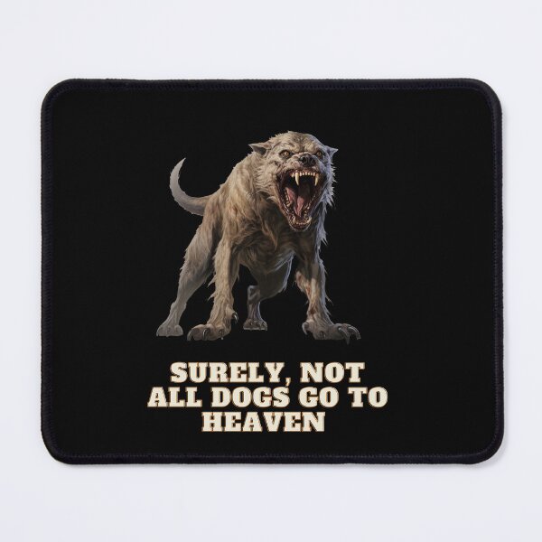 Item preview, Surely, not all dogs go to heaven. designed and sold by Cajattire.