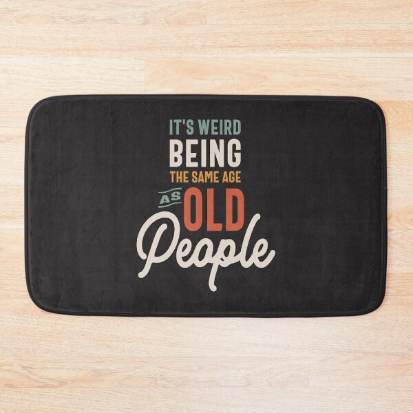 Item preview, It's Weird Being The Same Age as Old People - Funny designed and sold by cidolopez.