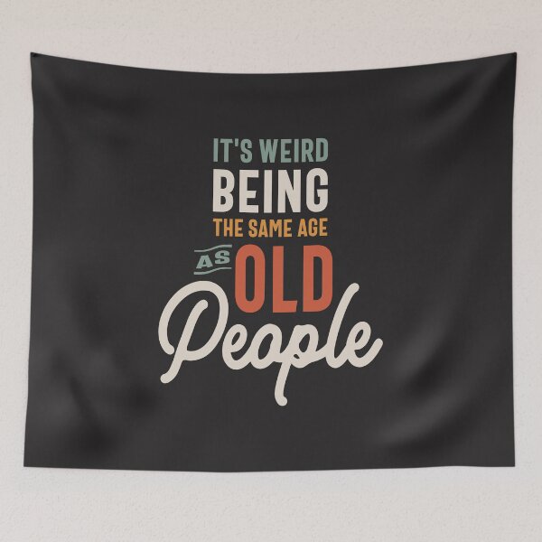 Item preview, It's Weird Being The Same Age as Old People - Funny designed and sold by cidolopez.