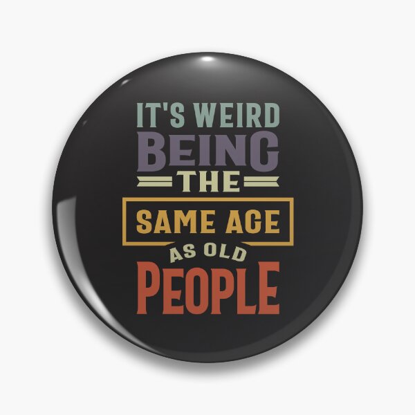 Item preview, It's Weird Being The Same Age as Old People - Funny designed and sold by cidolopez.