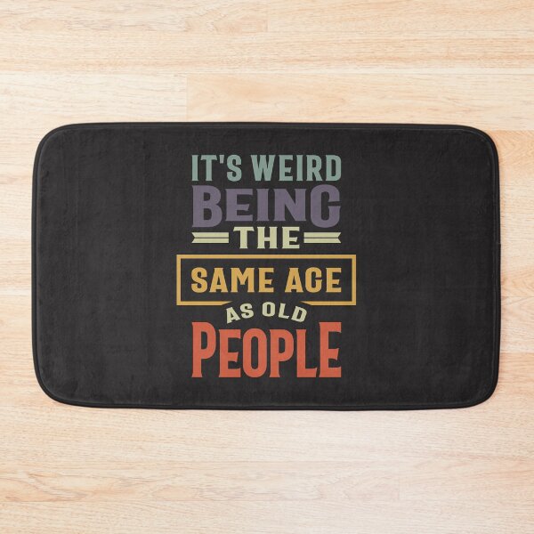 Item preview, It's Weird Being The Same Age as Old People - Funny designed and sold by cidolopez.