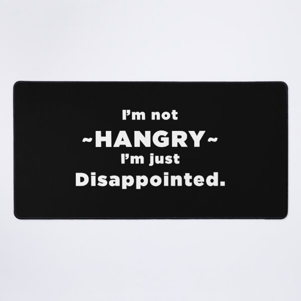 Item preview, I'm Not HANGRY I'm just disappointed. designed and sold by SubtleSplit.