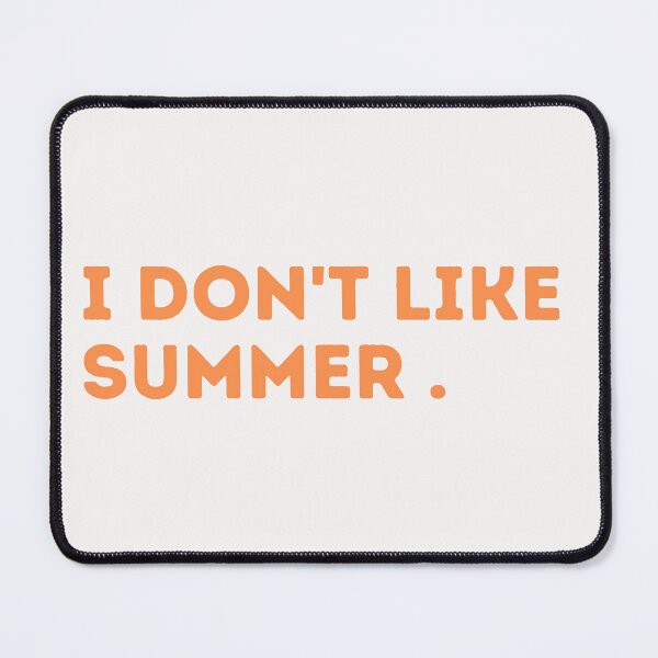 Item preview, i don't like summer designed and sold by hax28.