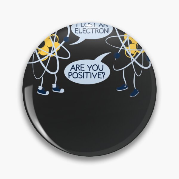 Item preview, I Lost My Electron. Are You Positive designed and sold by DaveMcGuinness6.