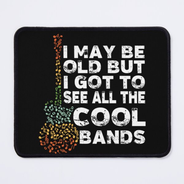 Item preview, I May Be Old But I Got To See All The Cool Bands designed and sold by TroyNiehaus65.