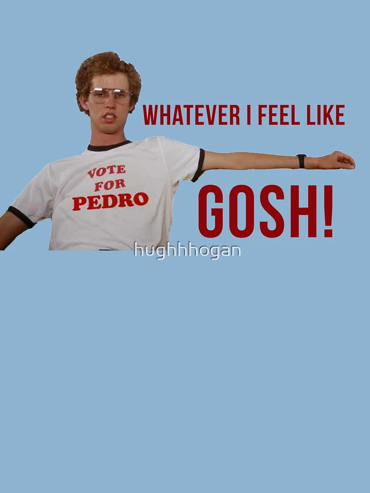 napoleon dynamite whatever i feel like gosh