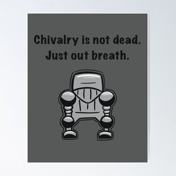 Item preview, Chivalry is not dead. designed and sold by Old Friends.