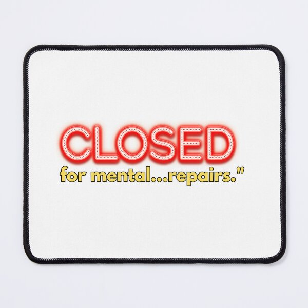 Item preview, Closed sign: Closed for mental repairs designed and sold by Jerseysrd.