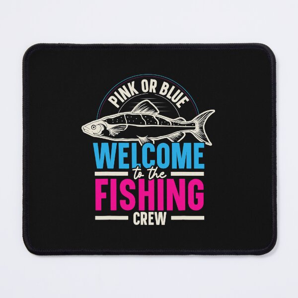 Item preview, Fishing Pink Or Blue Welcome To The Fishing Crew Baby Reveal Fisher designed and sold by UmaBarman.