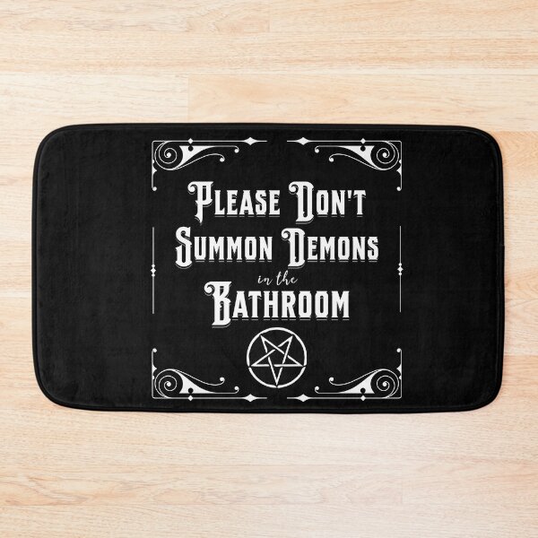 Please Don't Summon Demons in the Bathroom Goth  Home Decor Bath Mat