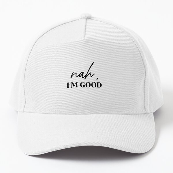 Item preview, Nah, I'm Good  designed and sold by lauranicoleart.