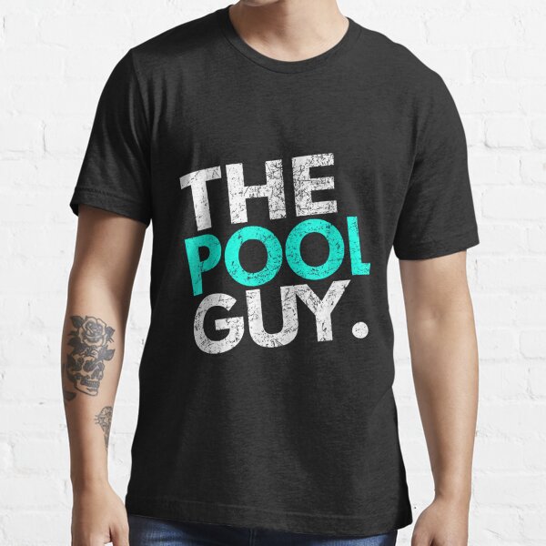 Funny Pool Guy T Shirt - For Swimming Pool Expert Essential T