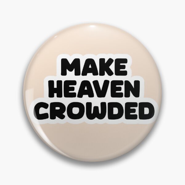 Item preview, "Make Heaven Crowded"  designed and sold by shop-of-genesis.