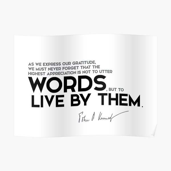 words, live by them - John F. Kennedy Poster
