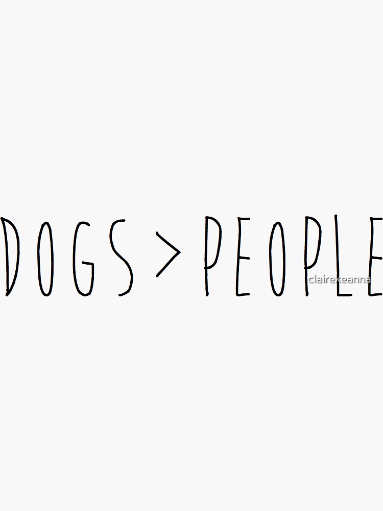 Thumbnail 3 of 3, Sticker, dogs are better than people designed and sold by clairekeanna.