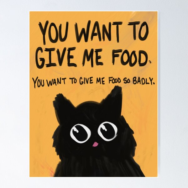 Item preview, You Want to Give Me Food designed and sold by MorganSites.