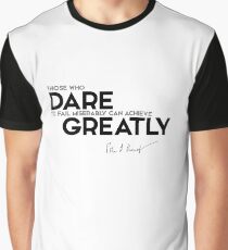 those who dare to fail miserably can achieve greatly - John F. Kennedy Graphic T-Shirt