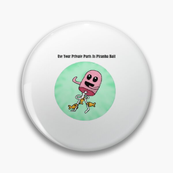 Item preview, Use Your Private Parts As Piranha Bait   designed and sold by Keybadna.