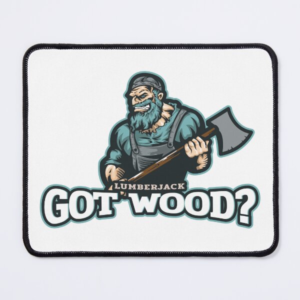 Item preview, Lumberjack - Got Wood? designed and sold by SpringEternal.