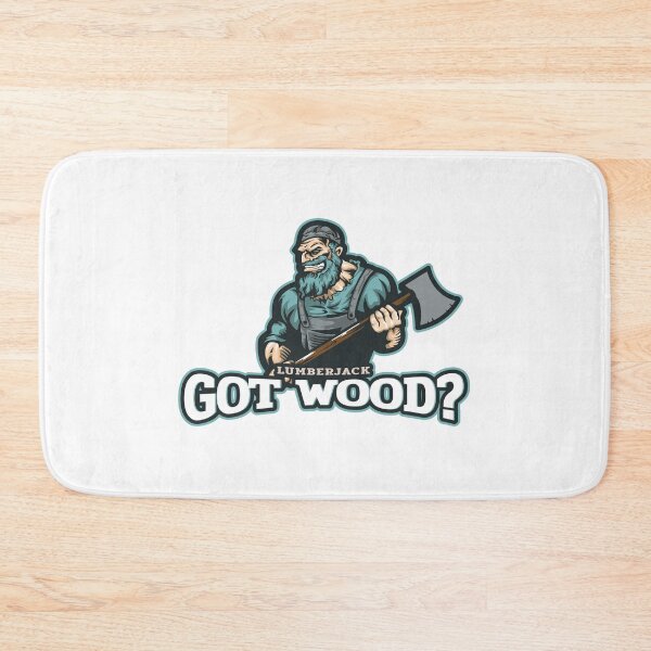 Item preview, Lumberjack - Got Wood? designed and sold by SpringEternal.