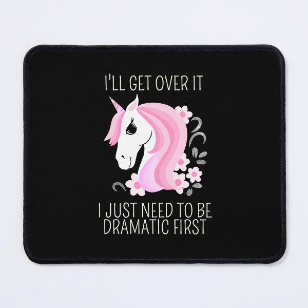 Item preview, I'll Get Over it dramatic cute unicorn designed and sold by stayartsy07.