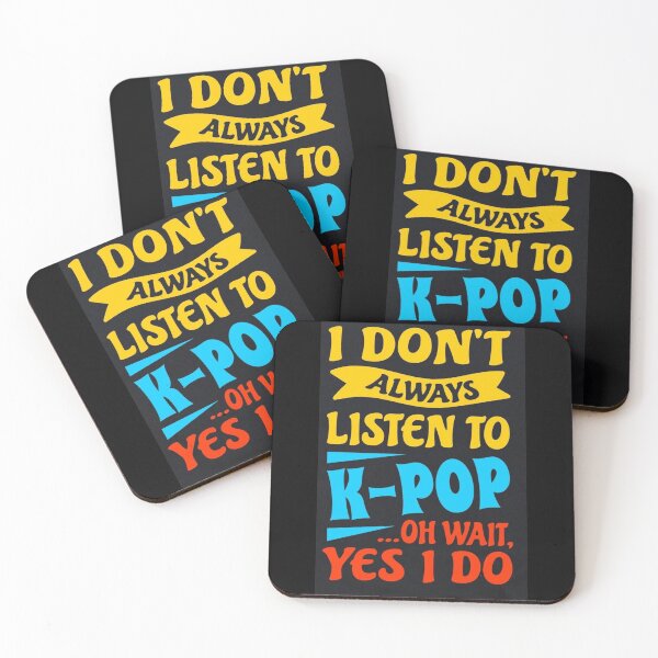 Item preview, I don't always listen to k-pop ...oh wait, yes i do kpop designed and sold by Kpop-Noona.