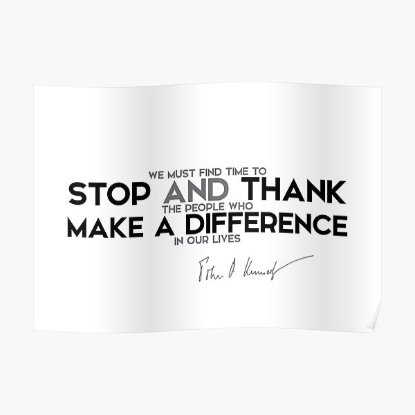 stop and thank the people - John F. Kennedy Poster