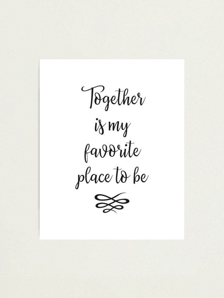 Together My Favourite Place Typography Quote Gallery Wall Art Poster Print Black