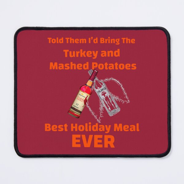 Item preview, Told Them I’d Bring The Turkey and Mashed Potatoes	 designed and sold by iytmwcwqf10.