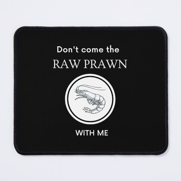 Item preview, Don't come the raw prawn with me designed and sold by Straya75.