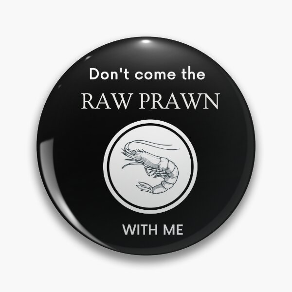 Item preview, Don't come the raw prawn with me designed and sold by Straya75.