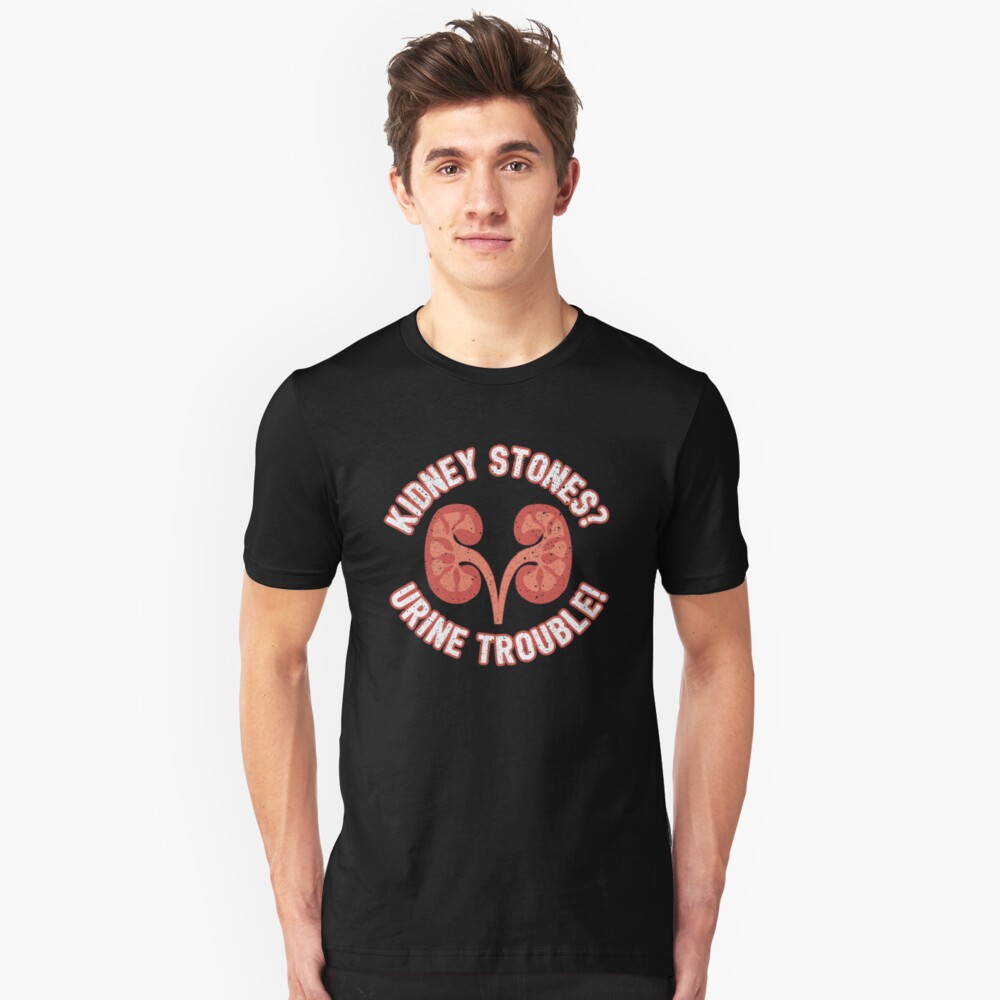 Kidney Stones Urine Trouble - Funny Doctor Pun Gift Slim Fit T-Shirt