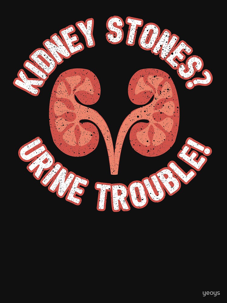 Kidney Stones Urine Trouble - Funny Doctor Pun Gift by yeoys