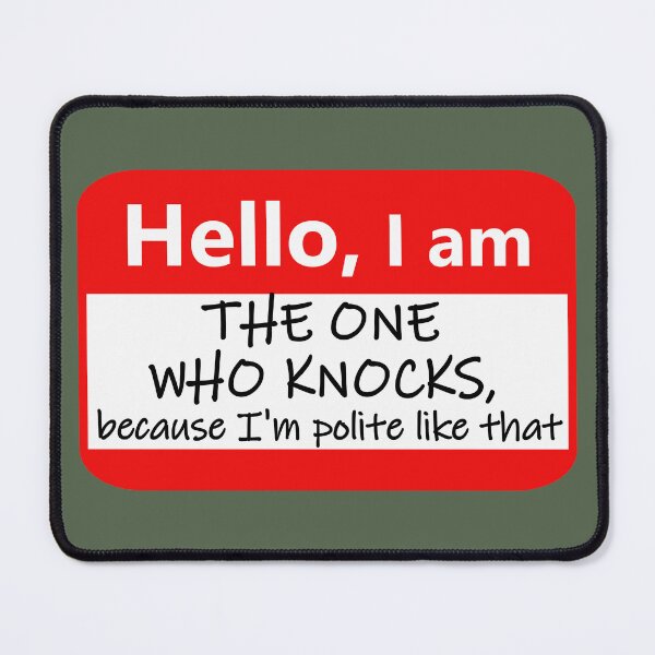 Item preview, Name tag: Hello: I'm the one who knocks, because I'm polite like that designed and sold by Jeeb-Arts.