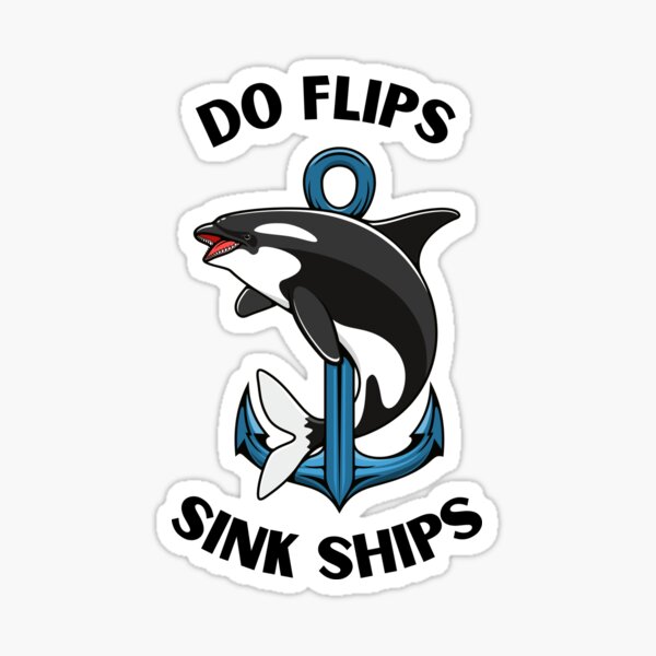 Item preview, Do Flips Sink Ships Orca designed and sold by toadsforall.