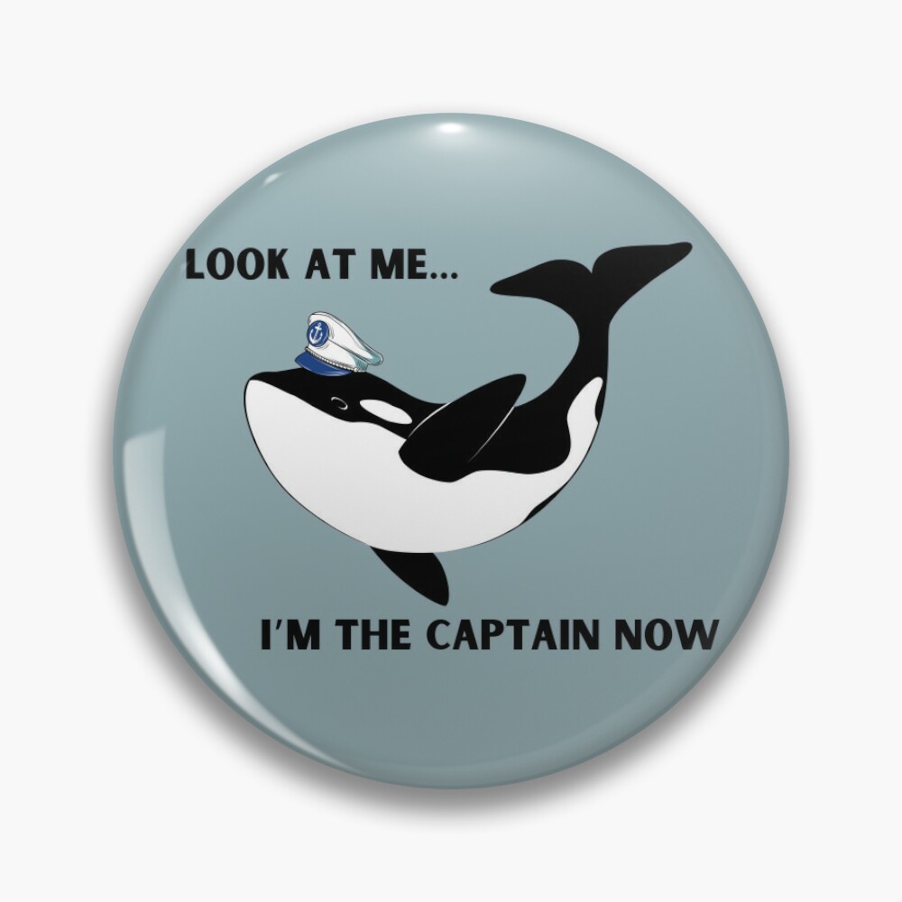 I’m the Captain Now Orca | Pin