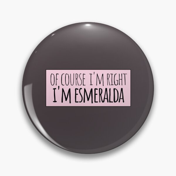 Artikelvorschau, Natürlich habe ich recht, ich bin Esmeralda entworfen und verkauft von kindxinn.