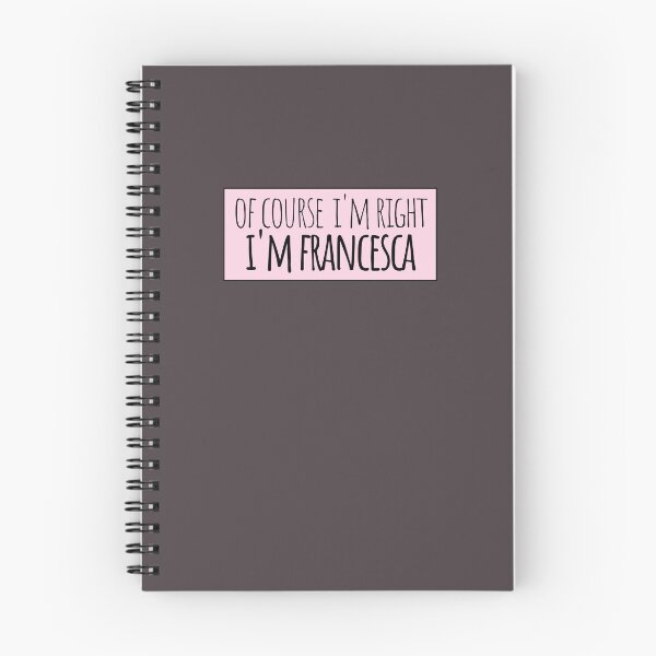 Item preview, Of Course I'm Right I'm Francesca designed and sold by kindxinn.