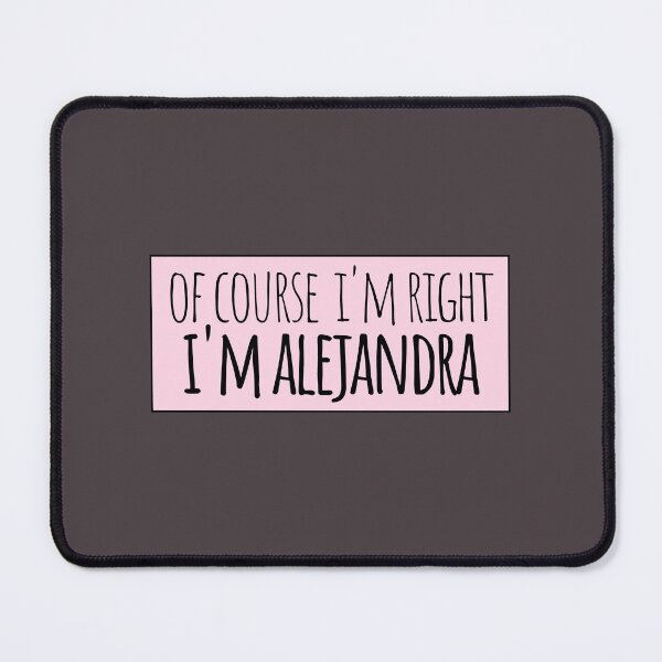Item preview, Of Course I'm Right I'm Alejandra designed and sold by kindxinn.