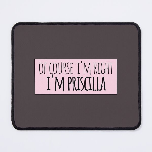 Item preview, Of Course I'm Right I'm Priscilla designed and sold by kindxinn.