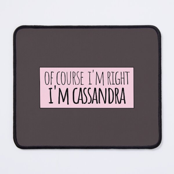 Item preview, Of Course I'm Right I'm Cassandra designed and sold by kindxinn.