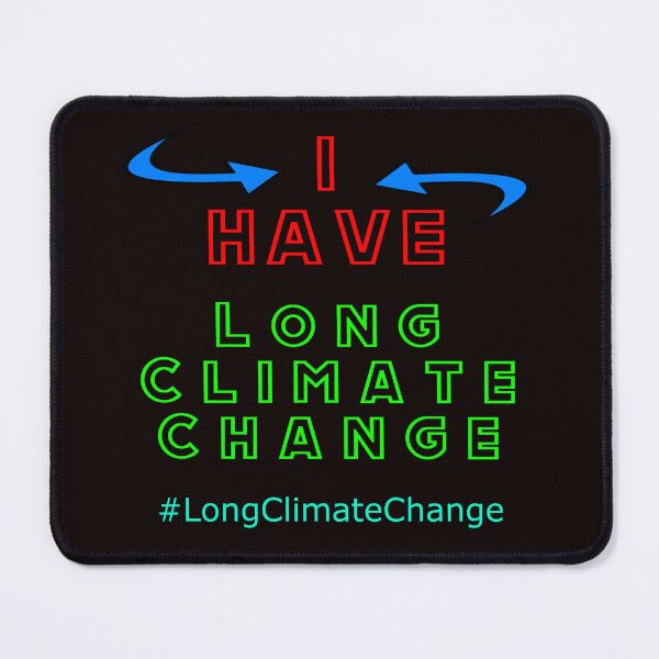 Item preview, I Have Long Climate Change designed and sold by AlienAlmanac.