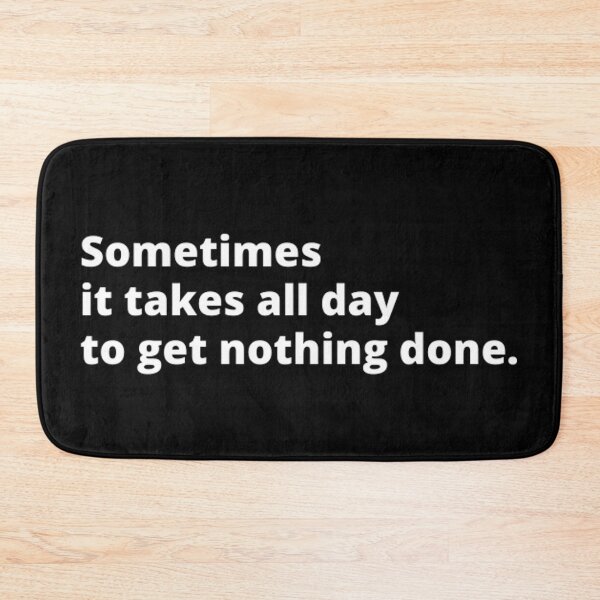 Item preview, Sometimes it takes all day to get nothing done designed and sold by TypoThreads.