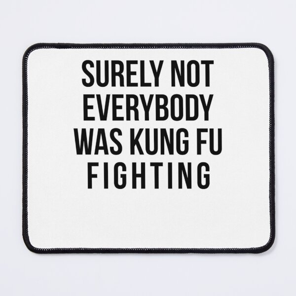 Item preview, Surely Not Everybody Was Kung Fu Fighting designed and sold by AugusteRaynaud.